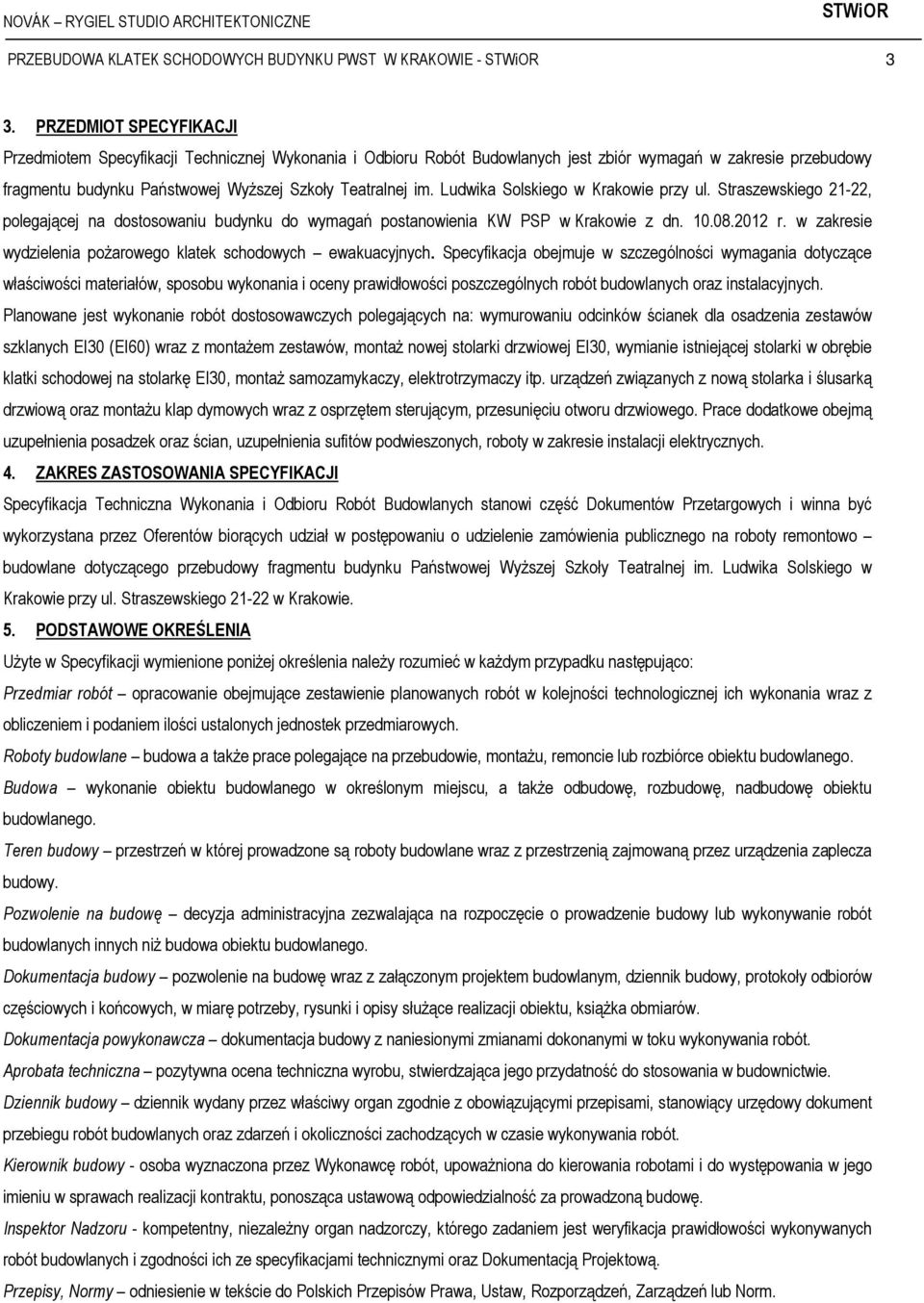 Ludwika Solskiego w Krakowie przy ul. Straszewskiego 21-22, polegającej na dostosowaniu budynku do wymagań postanowienia KW PSP w Krakowie z dn. 10.08.2012 r.
