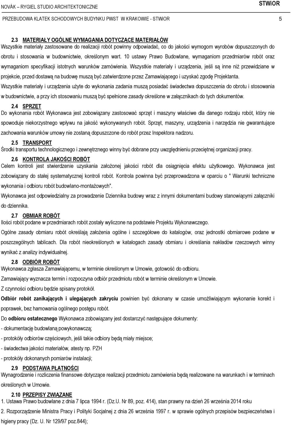budownictwie, określonym wart. 10 ustawy Prawo Budowlane, wymaganiom przedmiarów robót oraz wymaganiom specyfikacji istotnych warunków zamówienia.