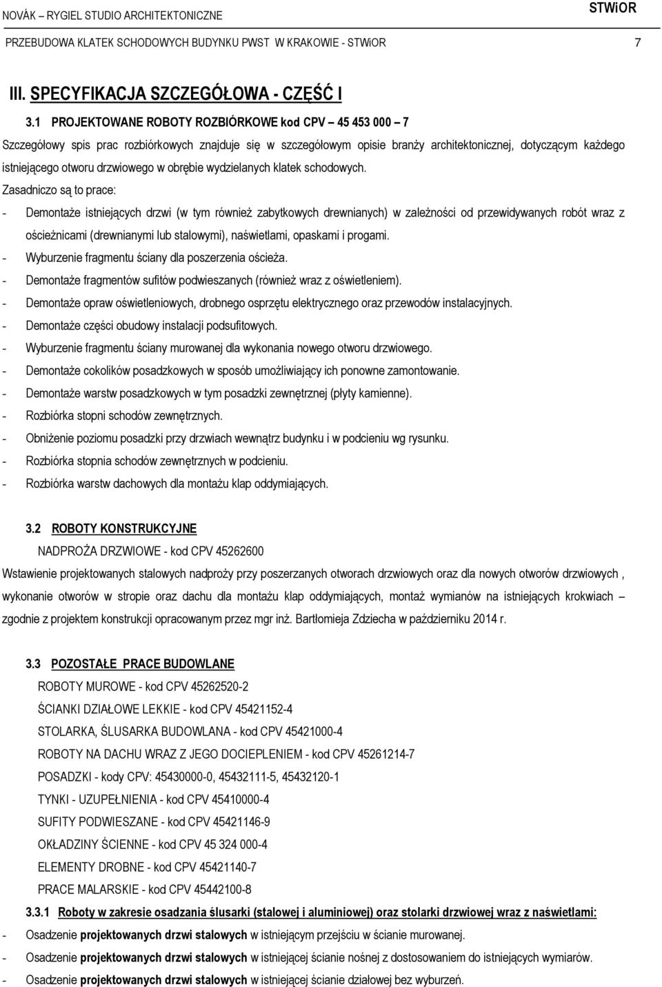 drzwiowego w obrębie wydzielanych klatek schodowych.