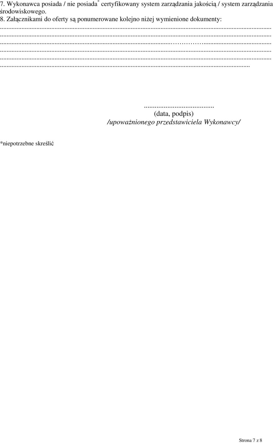 Załącznikami do oferty są ponumerowane kolejno niżej wymienione dokumenty:.