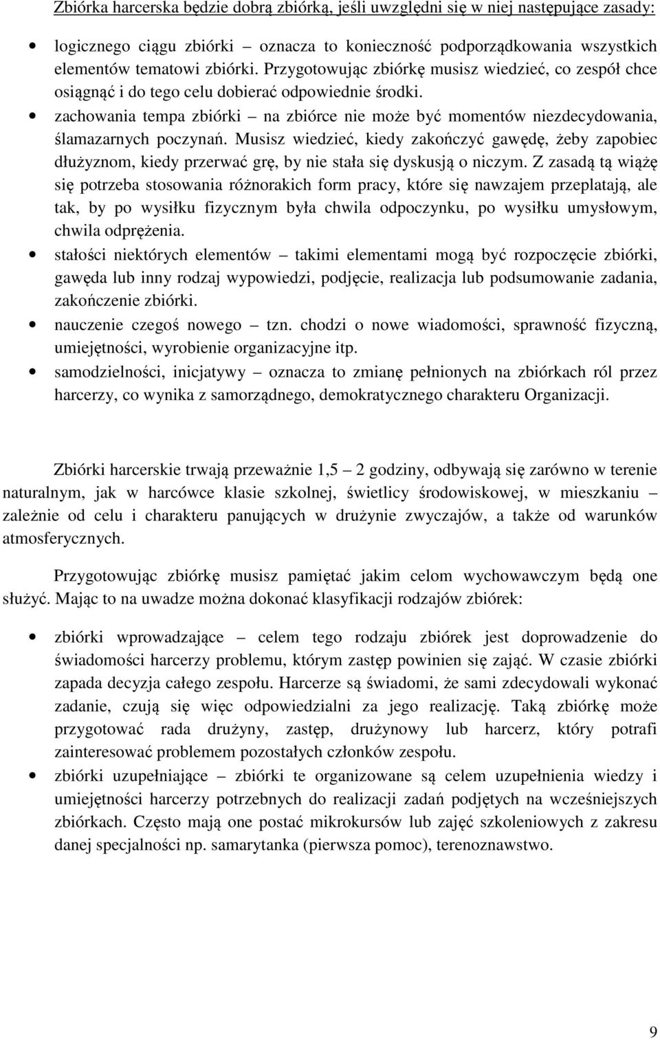zachowania tempa zbiórki na zbiórce nie może być momentów niezdecydowania, ślamazarnych poczynań.