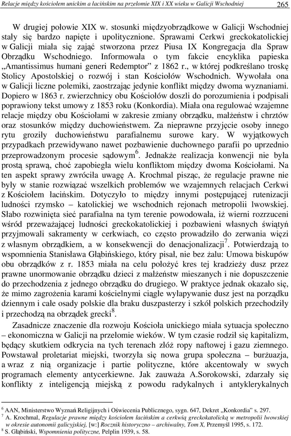 Sprawami Cerkwi greckokatolickiej w Galicji miała się zająć stworzona przez Piusa IX Kongregacja dla Spraw Obrządku Wschodniego.