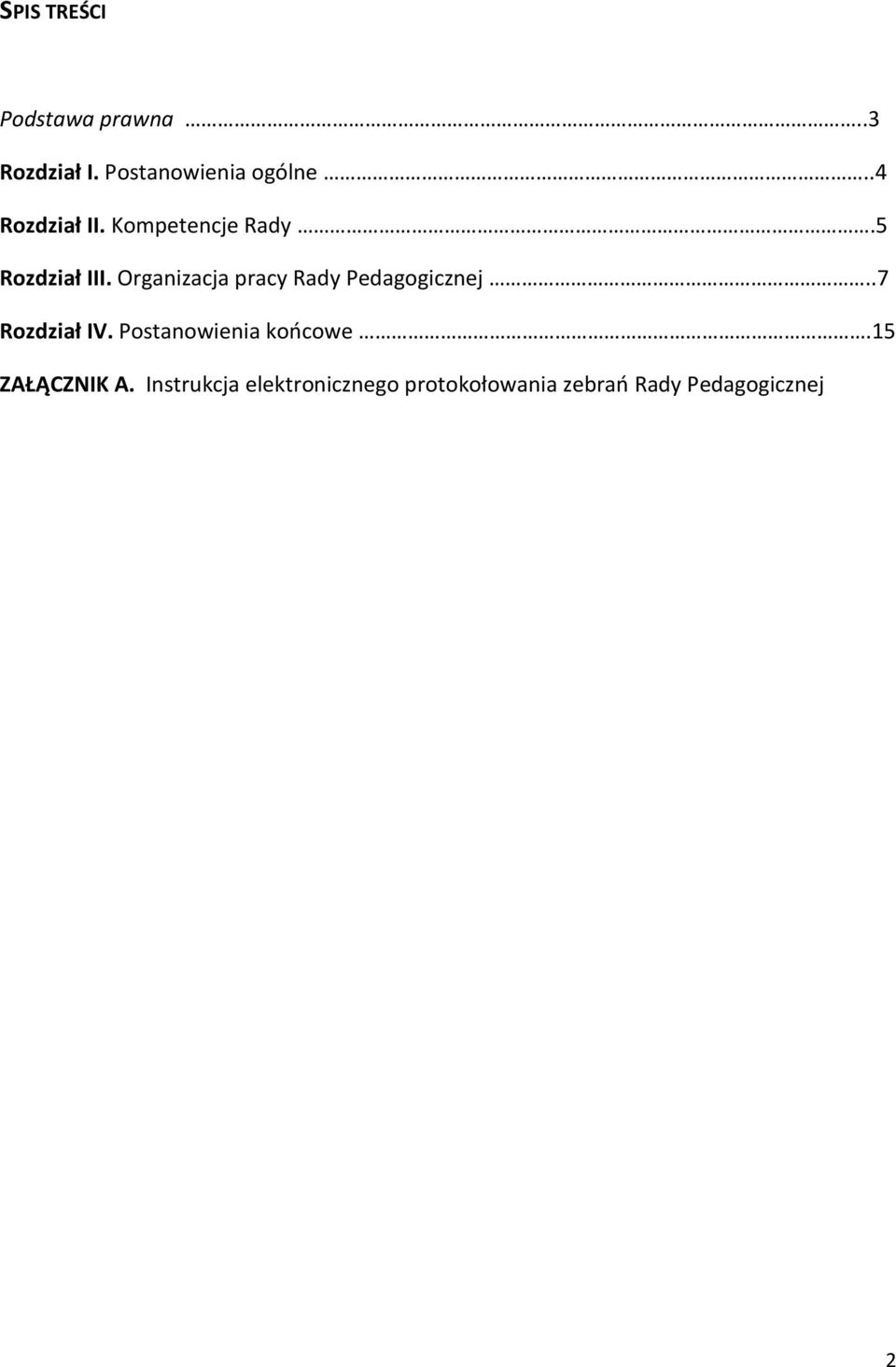 Organizacja pracy Rady Pedagogicznej..7 Rozdział IV.