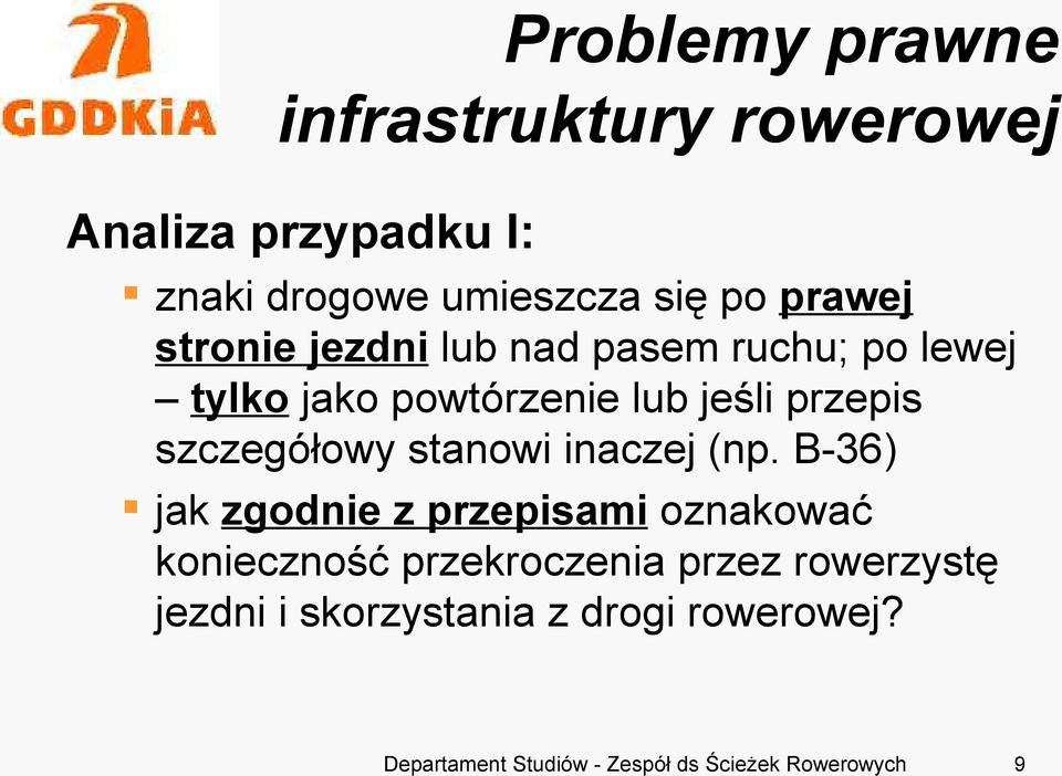 B-36) jak zgodnie z przepisami oznakować konieczność przekroczenia przez rowerzystę