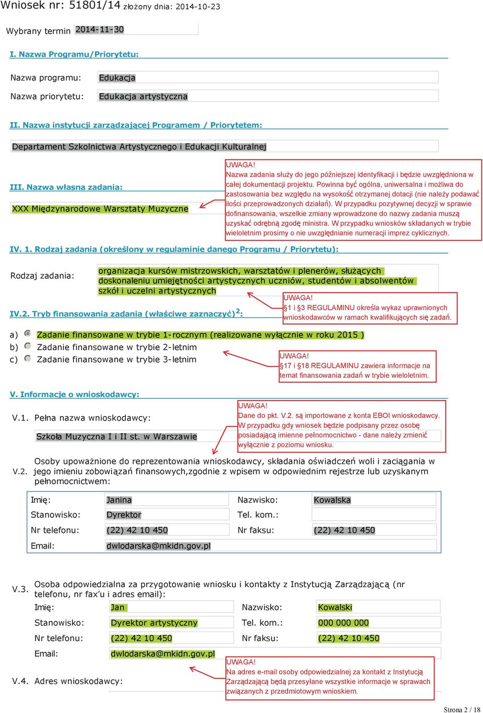 W przypadku pozytywnej decyzji w sprawie dofinansowania, wszelkie zmiany wprowadzone do nazwy zadania muszą uzyskać odrębną zgodę ministra.