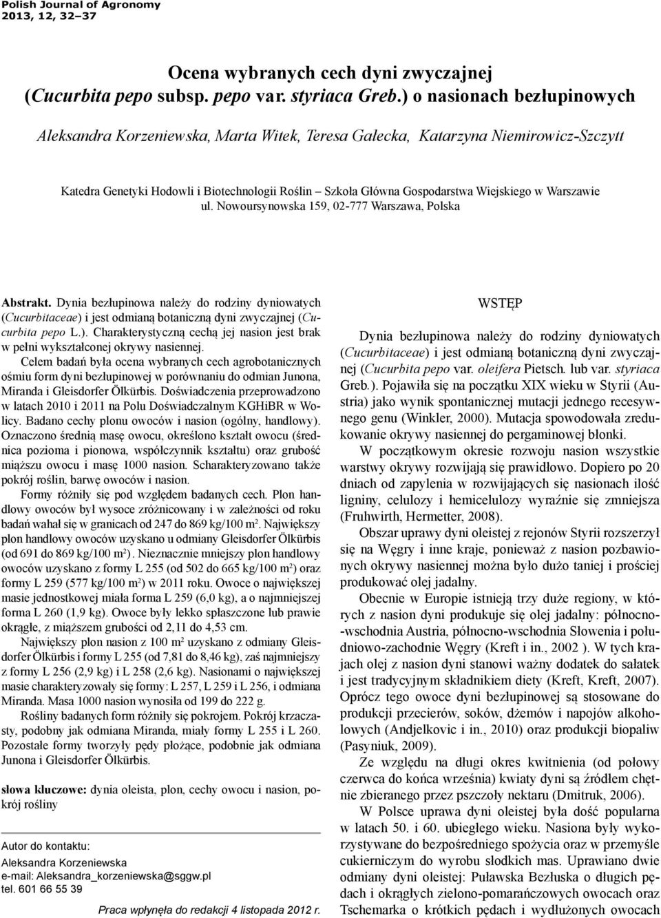 w Warszawie ul. Nowoursynowska 159, 02-777 Warszawa, Polska Abstrakt. Dynia bezłupinowa należy do rodziny dyniowatych (Cucurbitaceae) 