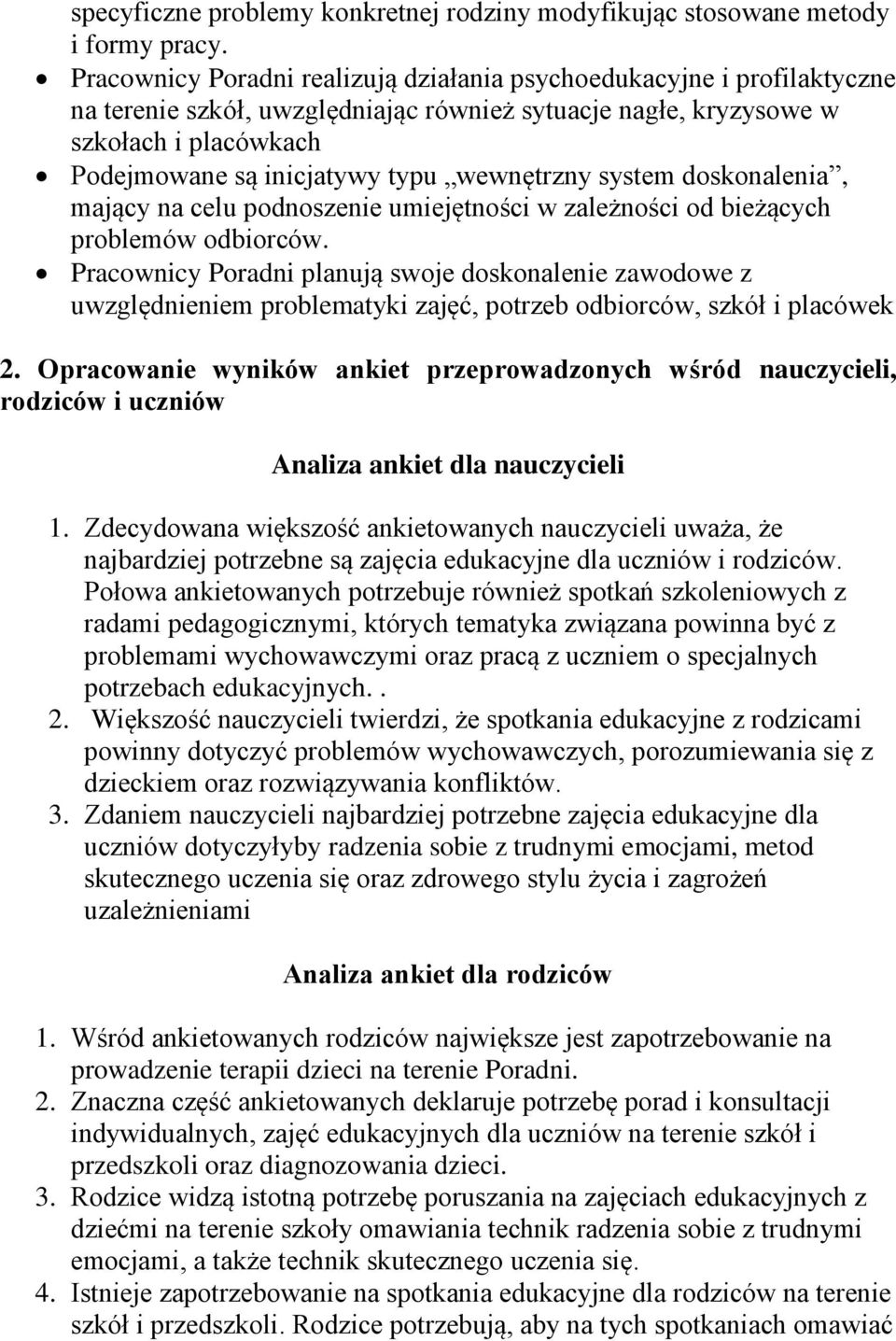 wewnętrzny system doskonalenia, mający na celu podnoszenie umiejętności w zależności od bieżących problemów odbiorców.