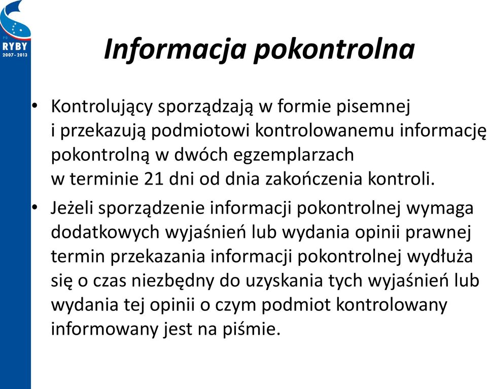 Jeżeli sporządzenie informacji pokontrolnej wymaga dodatkowych wyjaśnień lub wydania opinii prawnej termin przekazania