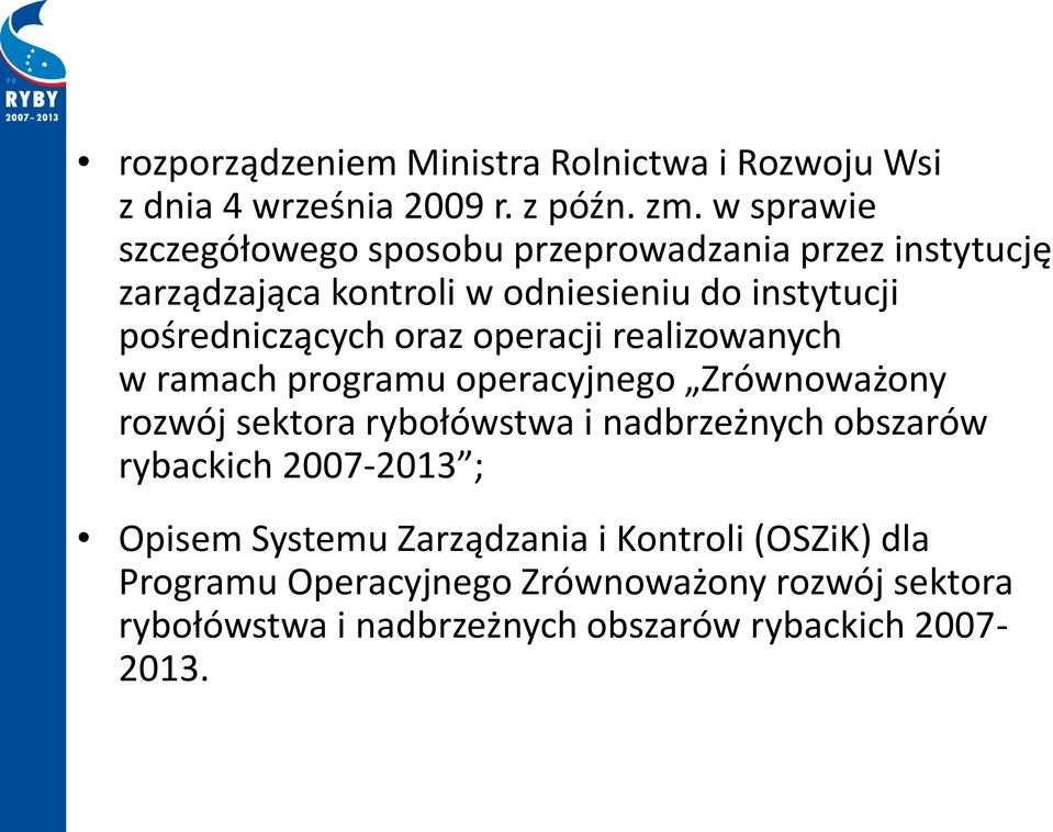 pośredniczących oraz operacji realizowanych w ramach programu operacyjnego Zrównoważony rozwój sektora rybołówstwa i nadbrzeżnych