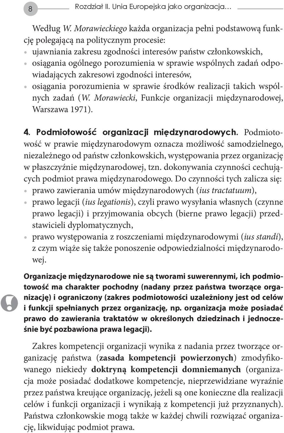 wspólnych zadań odpowiadających zakresowi zgodności interesów, osiągania porozumienia w sprawie środków realizacji takich wspólnych zadań (W.