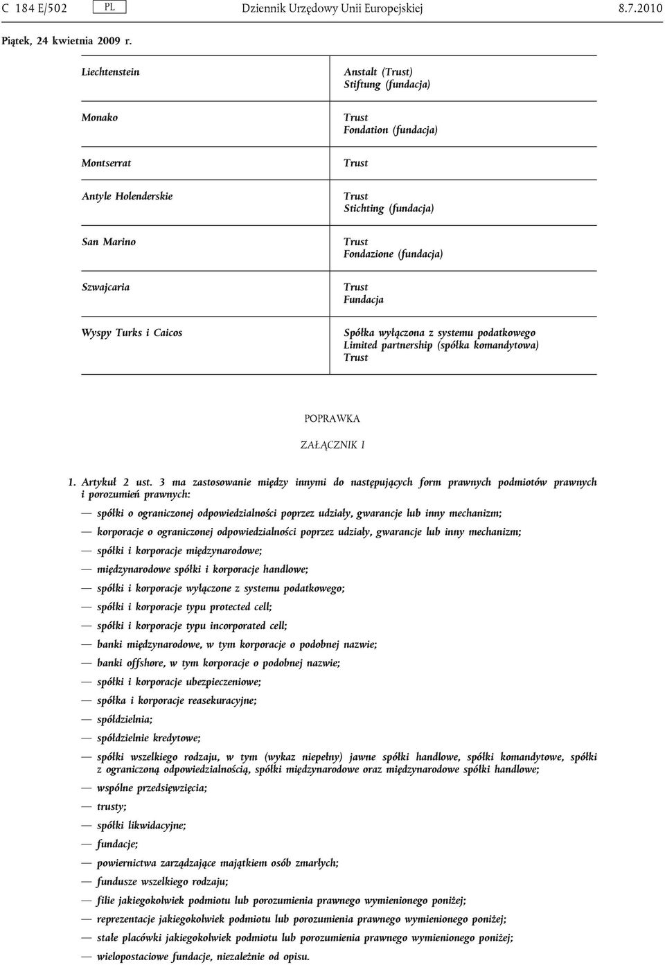 Caicos Spółka wyłączona z systemu podatkowego Limited partnership (spółka komandytowa) POPRAWKA ZAŁĄCZNIK I 1. Artykuł 2 ust.