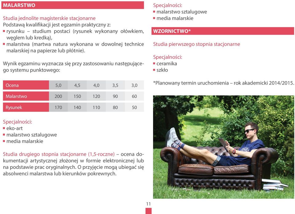 Wynik egzaminu wyznacza się przy zastosowaniu następującego systemu punktowego: malarstwo sztalugowe media malarskie WZORNICTWO* ceramika szkło Ocena 5,0 4,5 4,0 3,5 3,0 *Planowany termin