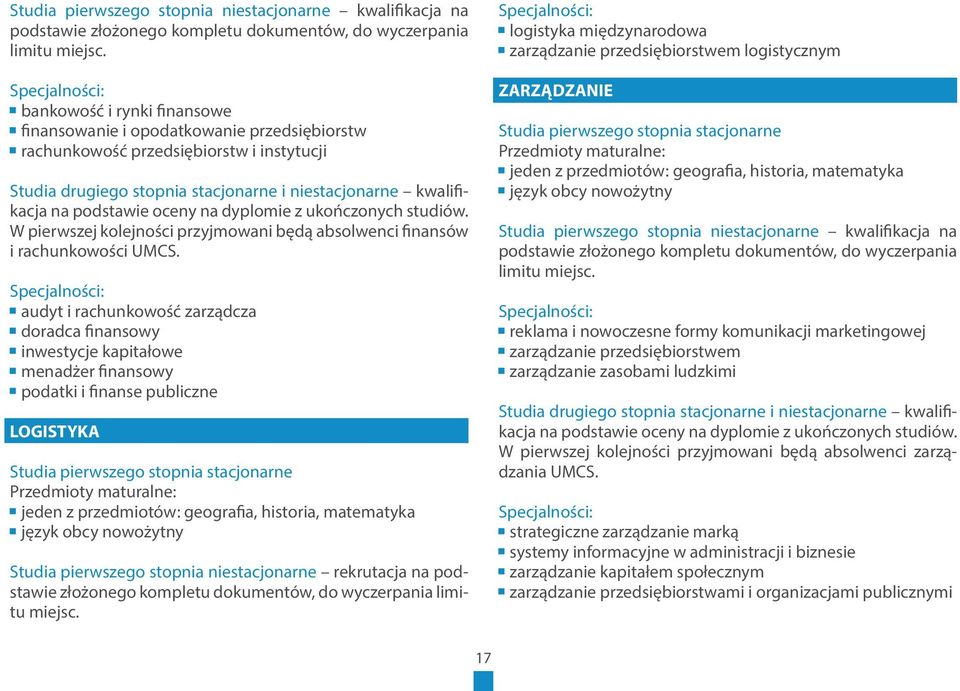 na dyplomie z ukończonych studiów. W pierwszej kolejności przyjmowani będą absolwenci finansów i rachunkowości UMCS.