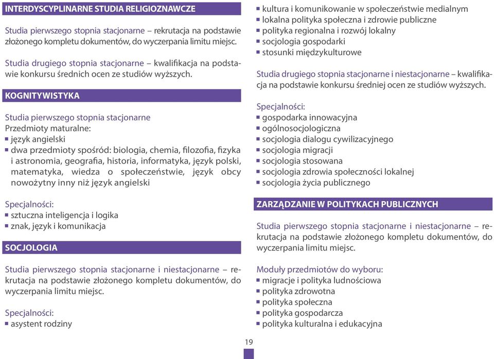 KOGNITYWISTYKA język angielski dwa przedmioty spośród: biologia, chemia, filozofia, fizyka i astronomia, geografia, historia, informatyka, język polski, matematyka, wiedza o społeczeństwie, język