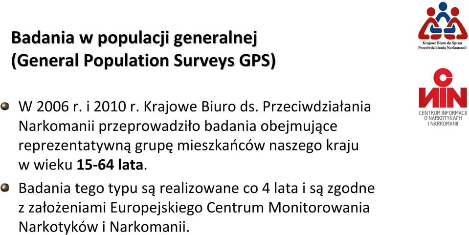 Przeciwdziałania Narkomanii przeprowadziło badania obejmujące reprezentatywną grupę