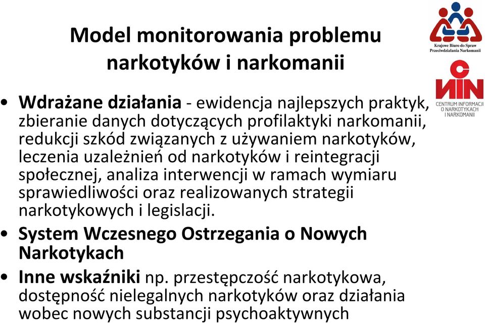 analiza interwencji w ramach wymiaru sprawiedliwości oraz realizowanych strategii narkotykowych i legislacji.