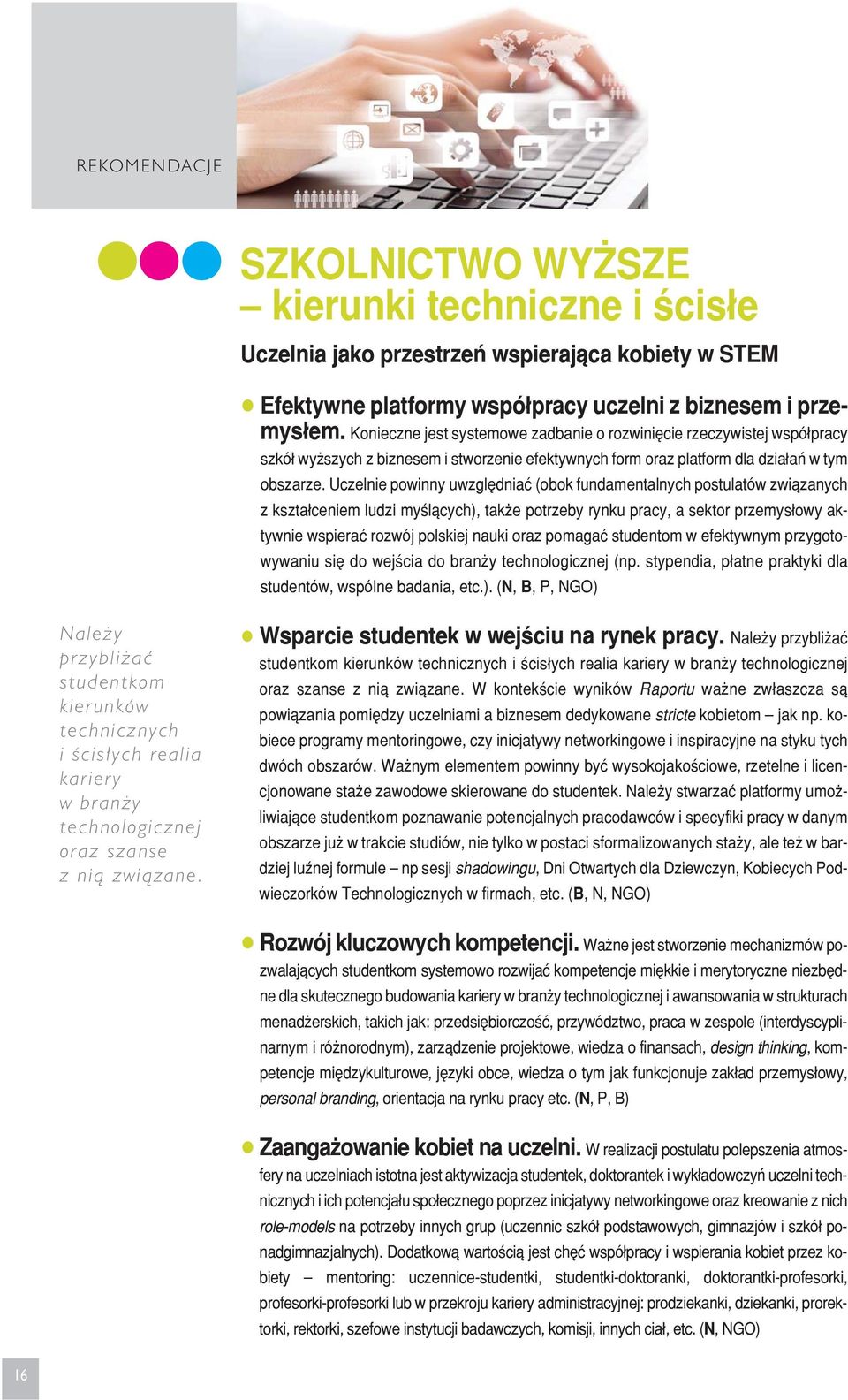 rze. Uczel nie po win ny uwzględ niać (obok fun da men tal nych po stu la tów zwią za nych z kształ ce niem lu dzi my ślą cych), tak że po trze by ryn ku pra cy, a sek tor prze my sło wy ak - tyw nie