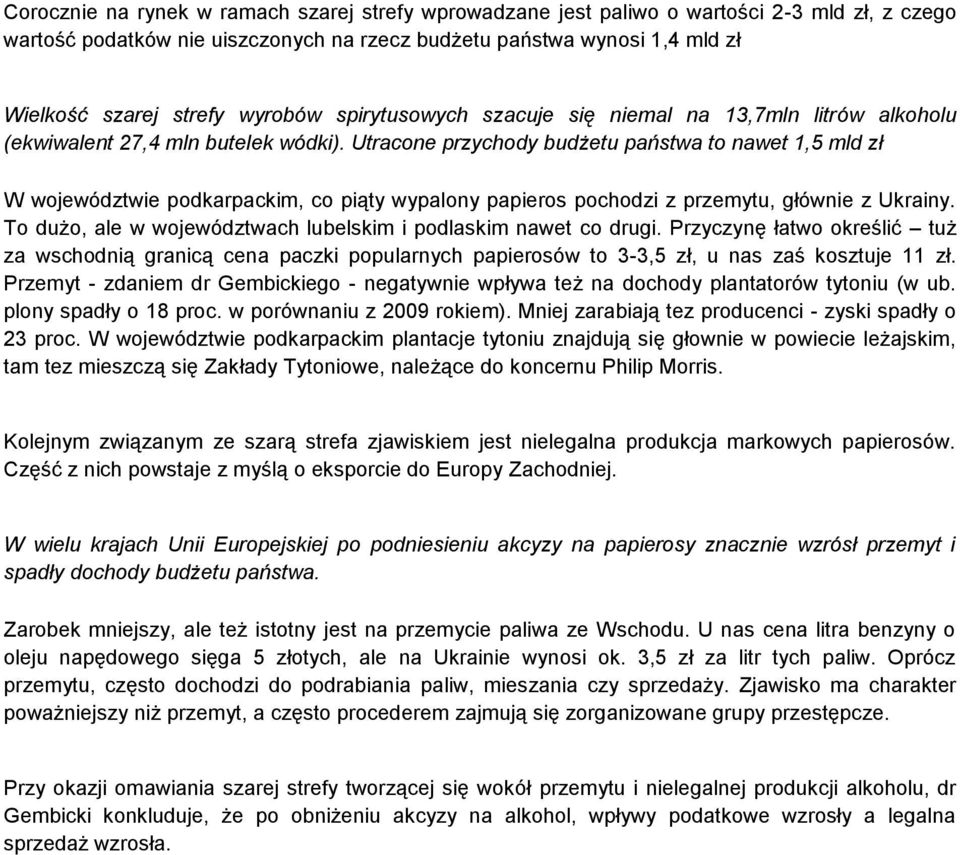 Utracone przychody budżetu państwa to nawet 1,5 mld zł W województwie podkarpackim, co piąty wypalony papieros pochodzi z przemytu, głównie z Ukrainy.