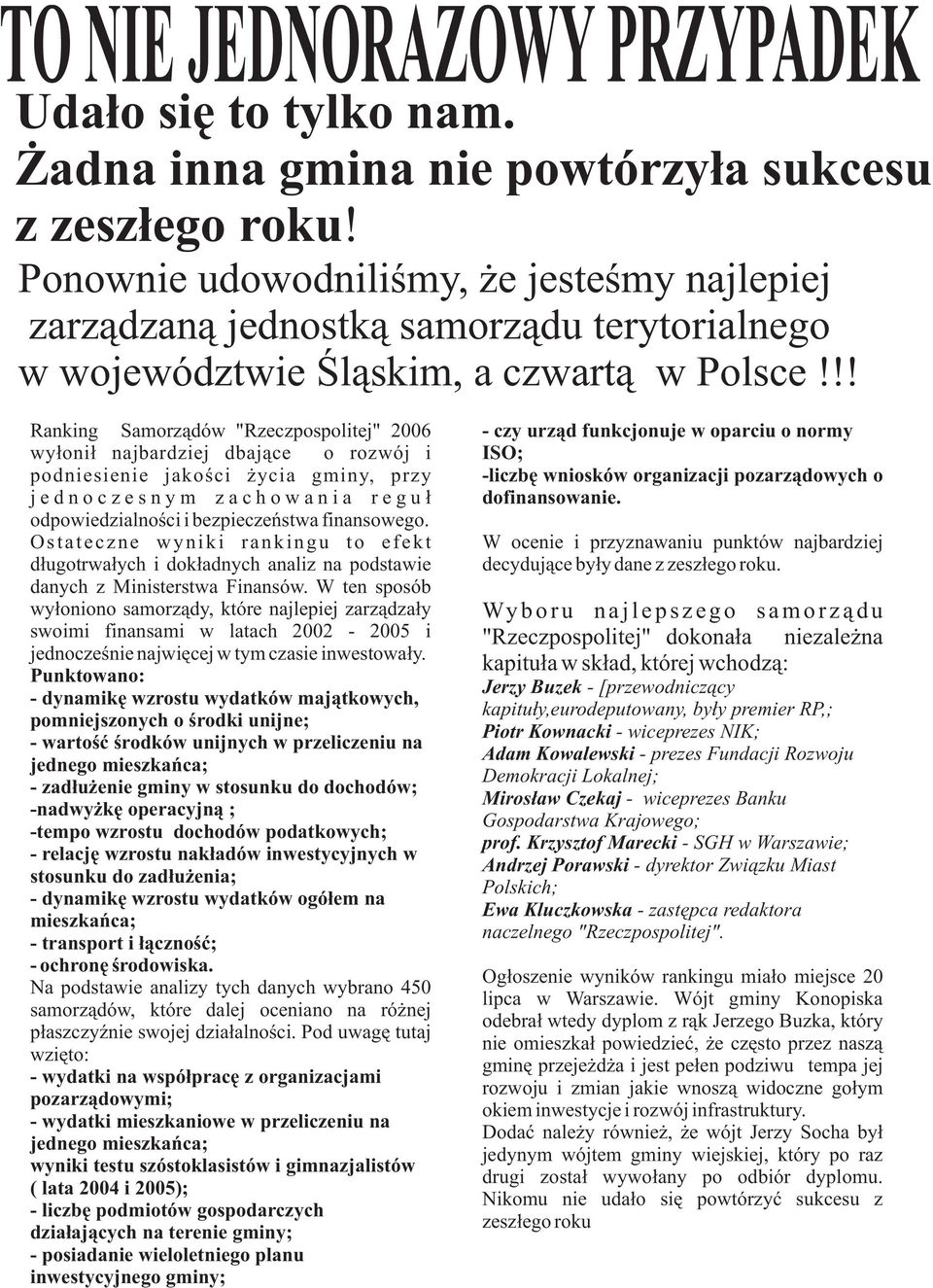 !! Ranking Samorz¹dów "Rzeczpospolitej" 2006 wy³oni³ najbardziej dbaj¹ce o rozwój i podniesienie jakoœci ycia gminy, przy j e d n o c z e s n y m z a c h o w a n i a r e g u ³ odpowiedzialnoœci i
