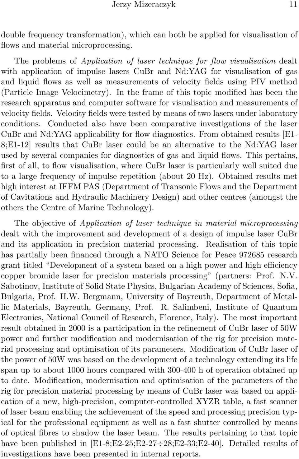 velocity fields using PIV method (Particle Image Velocimetry).