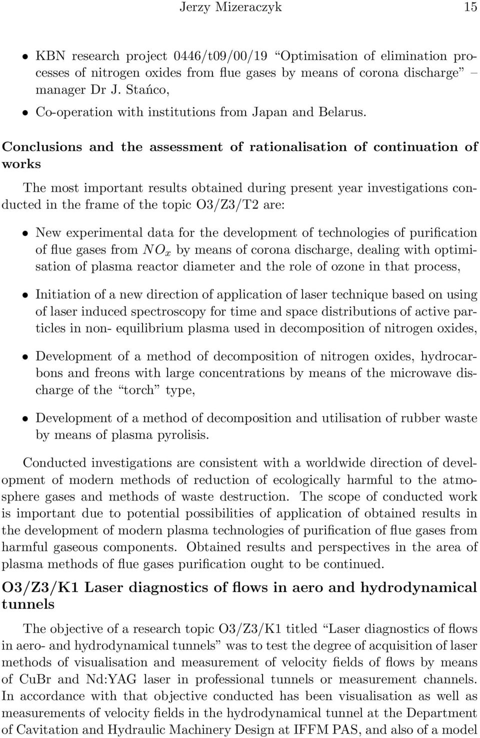 Conclusions and the assessment of rationalisation of continuation of works The most important results obtained during present year investigations conducted in the frame of the topic O3/Z3/T2 are: New