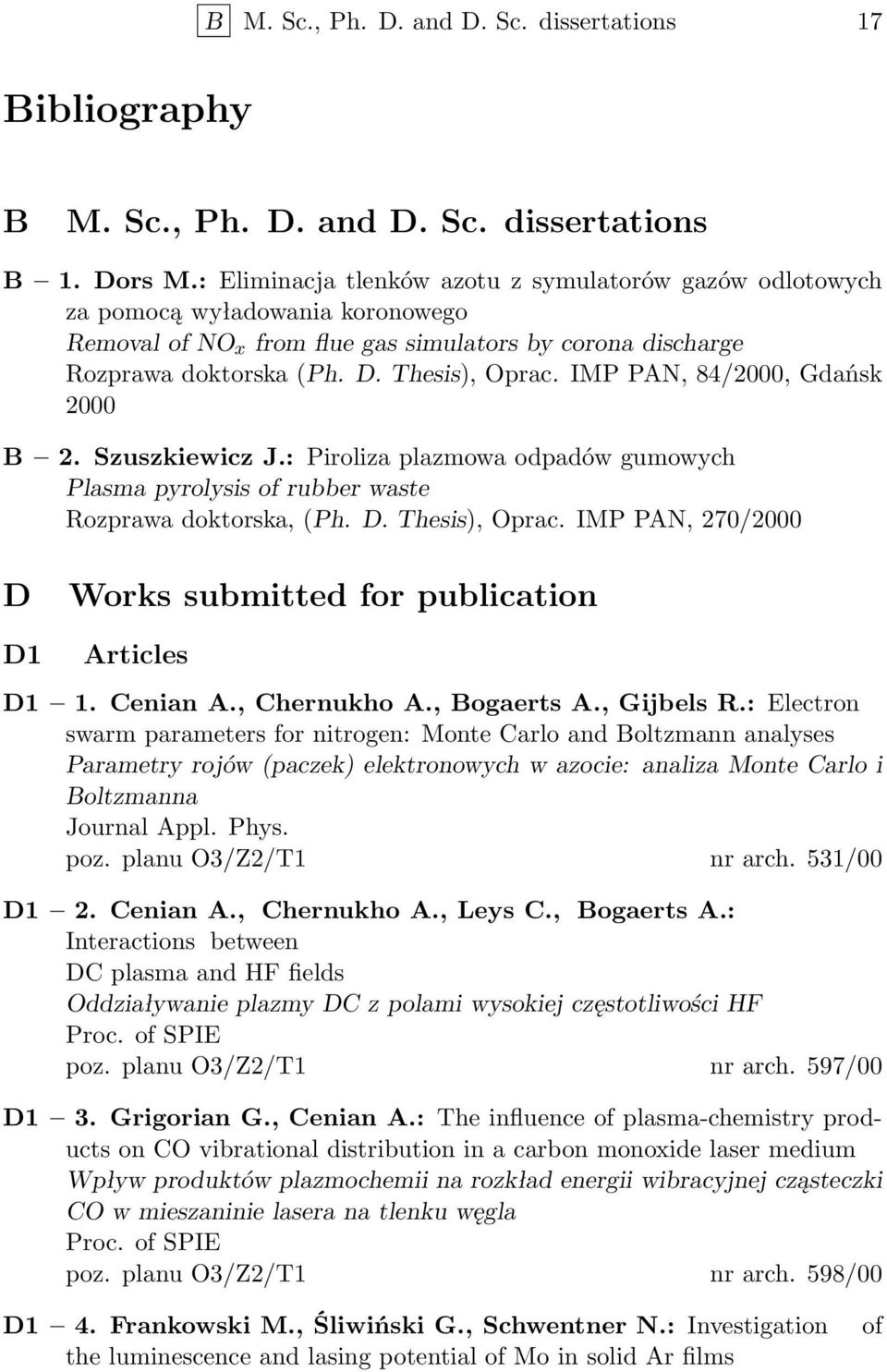 Thesis),, 84/2000, Gdańsk 2000 B 2. Szuszkiewicz J.: Piroliza plazmowa odpadów gumowych Plasma pyrolysis of rubber waste Rozprawa doktorska, (Ph. D.