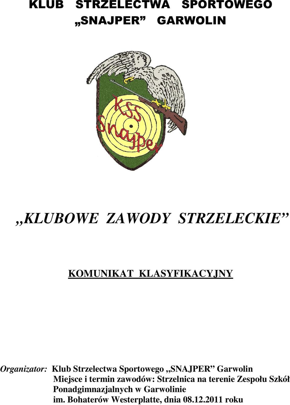 Garwolin Miejsce i termin zawodów: Strzelnica na terenie Zespołu Szkół