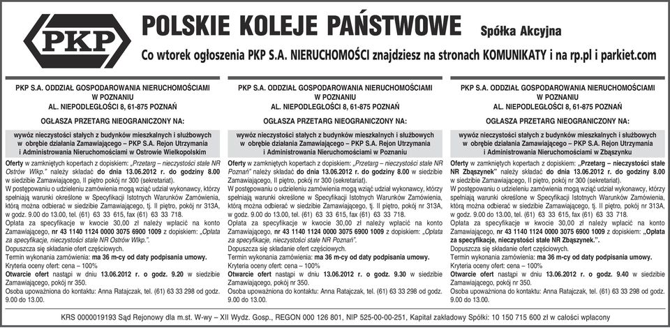 00 w siedzibie Zamawiającego, II piętro, pokój nr 300 (sekretariat). za specyfikacje, nieczystości stałe NR Poznań. Otwarcie ofert nastąpi w dniu 13.06.2012 r. o godz. 9.