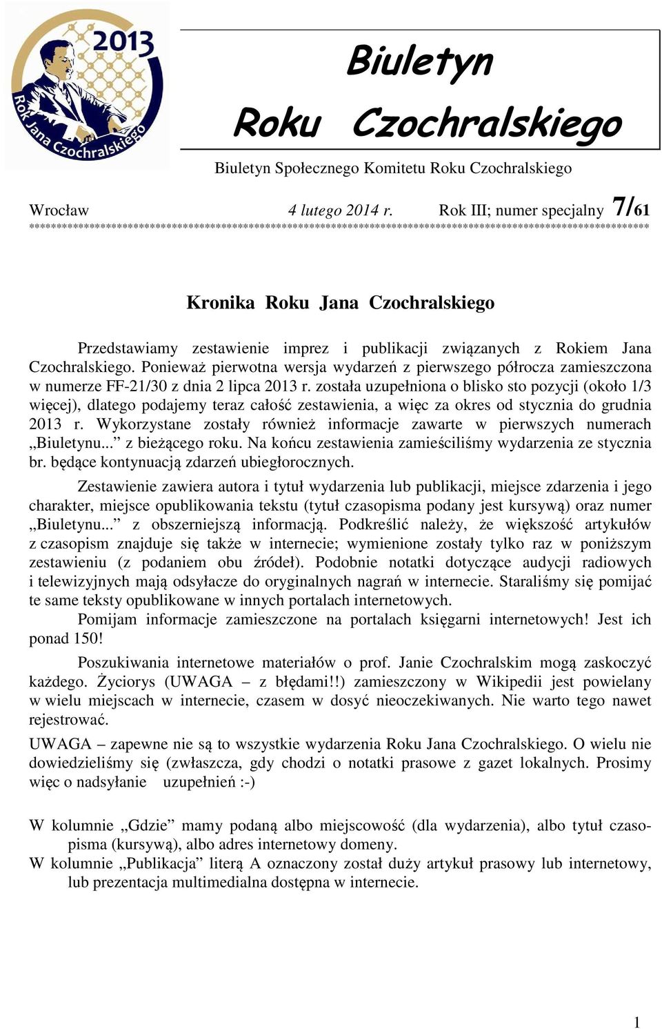 publikacji związanych z Rokiem Jana. Ponieważ pierwotna wersja wydarzeń z pierwszego półrocza zamieszczona w numerze FF-21/30 z dnia 2 lipca 2013 r.