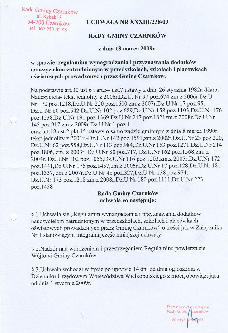30 ust.6 i art.54 ust.7 ustawy z dnia 26 stycznia 1982r.-Karta Nauczyciela- tekst jednolity z 2006r.Dz.U. Nr 97 poz.674 zm.z 2006r.Dz.U. Nr 170 poz. 1218,Dz.U.Nr 220 poz. 1600,zm.z 2007r.Dz.U.Nr 17 poz.