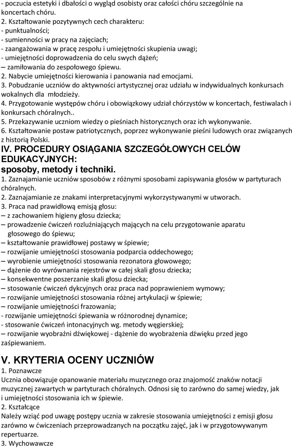 swych dążeń; zamiłowania do zespołowego śpiewu. 2. Nabycie umiejętności kierowania i panowania nad emocjami. 3.