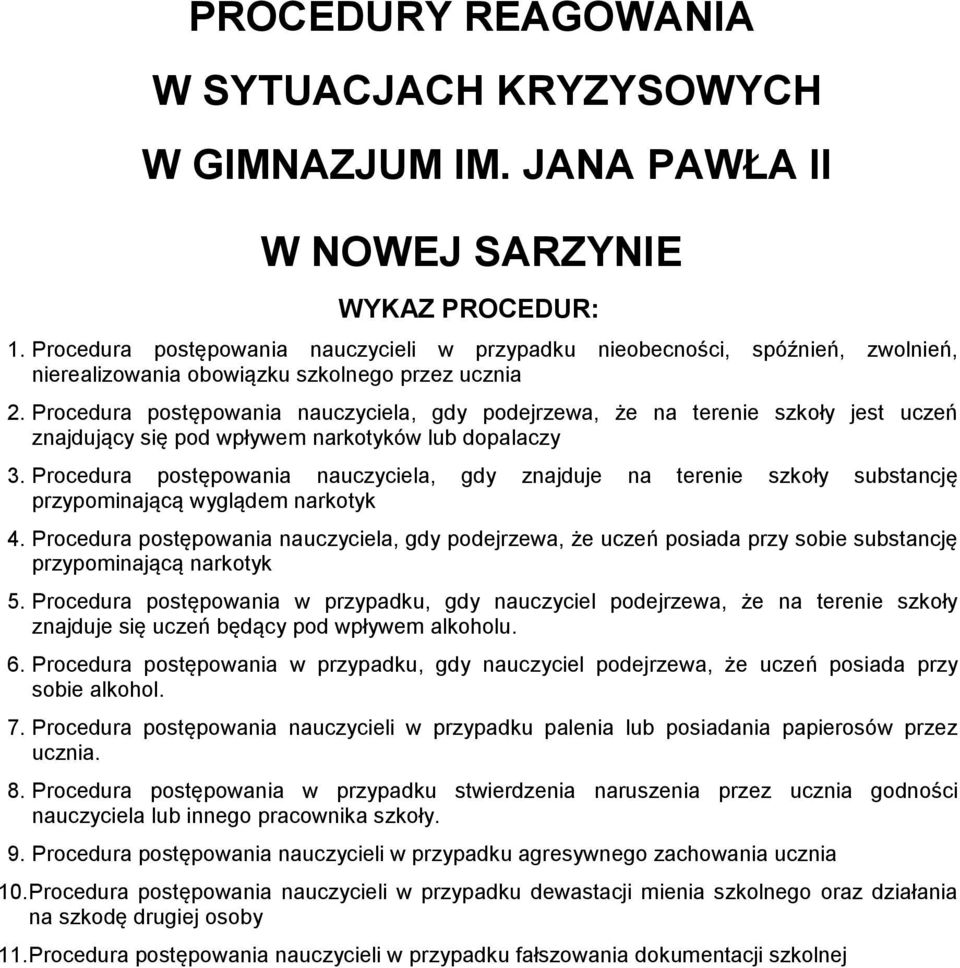 Procedura postępowania nauczyciela, gdy podejrzewa, że na terenie szkoły jest uczeń znajdujący się pod wpływem narkotyków lub dopalaczy 3.