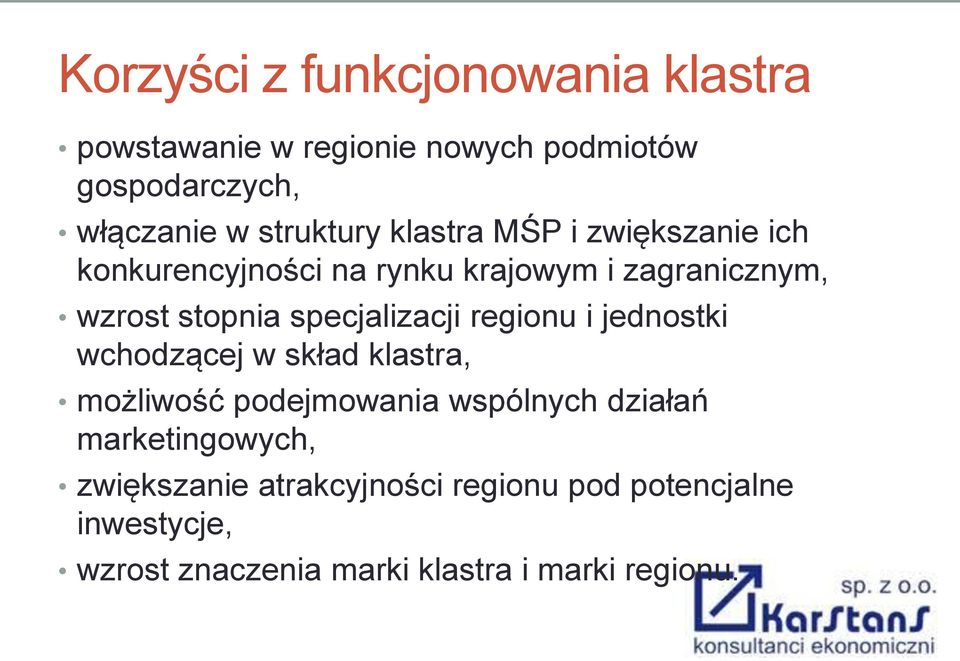 specjalizacji regionu i jednostki wchodzącej w skład klastra, możliwość podejmowania wspólnych działań