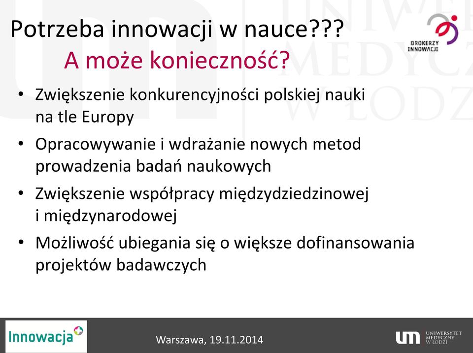 wdrażanie nowych metod prowadzenia badań naukowych Zwiększenie współpracy