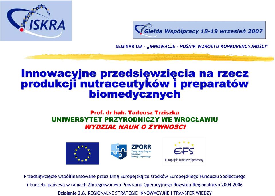 Tadeusz Trziszka UNIWERSYTET PRZYRODNICZY WE WROCŁAWIU WYDZIAŁ NAUK O ŻYWNOŚCI i budżetu
