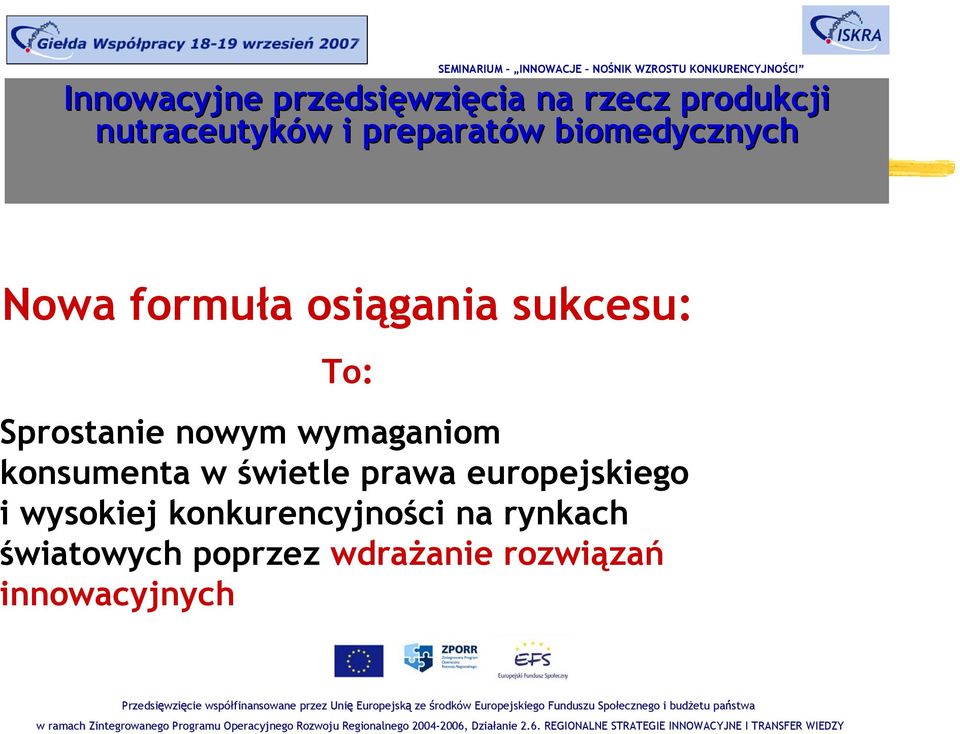 rynkach światowych poprzez wdrażanie rozwiązań innowacyjnych i budżetu państwa w ramach Zintegrowanego Programu
