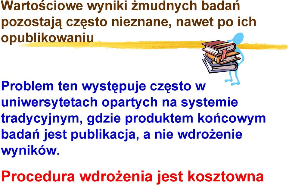 opartych na systemie tradycyjnym, gdzie produktem końcowym badań
