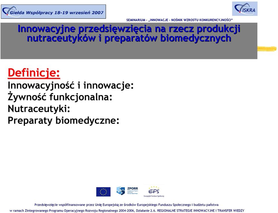 Preparaty biomedyczne: i budżetu państwa w ramach Zintegrowanego Programu Operacyjnego