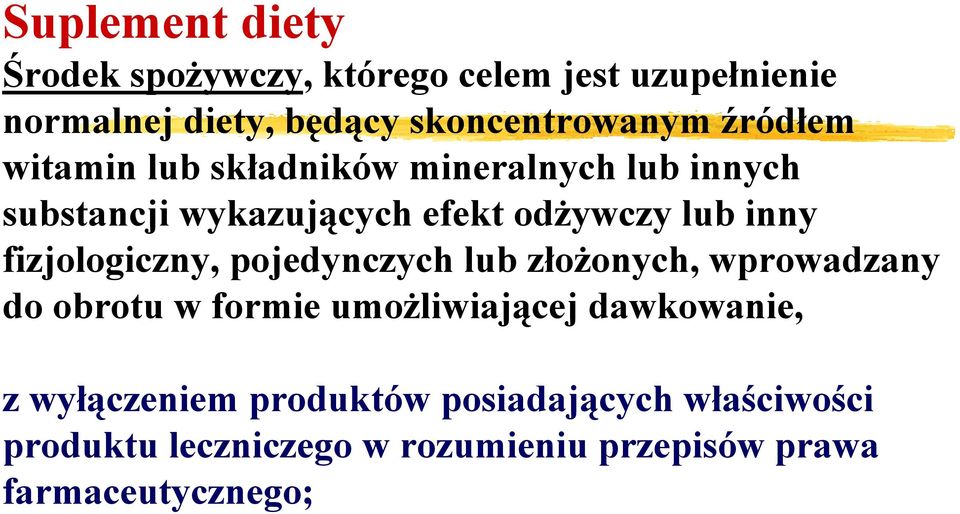 fizjologiczny, pojedynczych lub złożonych, wprowadzany do obrotu w formie umożliwiającej dawkowanie, z