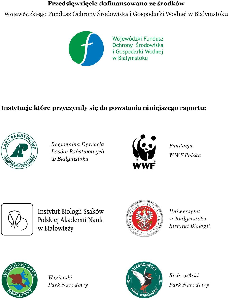 niniejszego raportu: Regionalna Dyrekcja Lasów Państwowych w Białymstoku Fundacja WWF