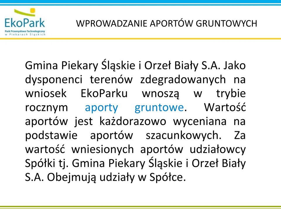 zdegradowanych na wniosek EkoParku wnoszą w trybie rocznym aporty gruntowe.