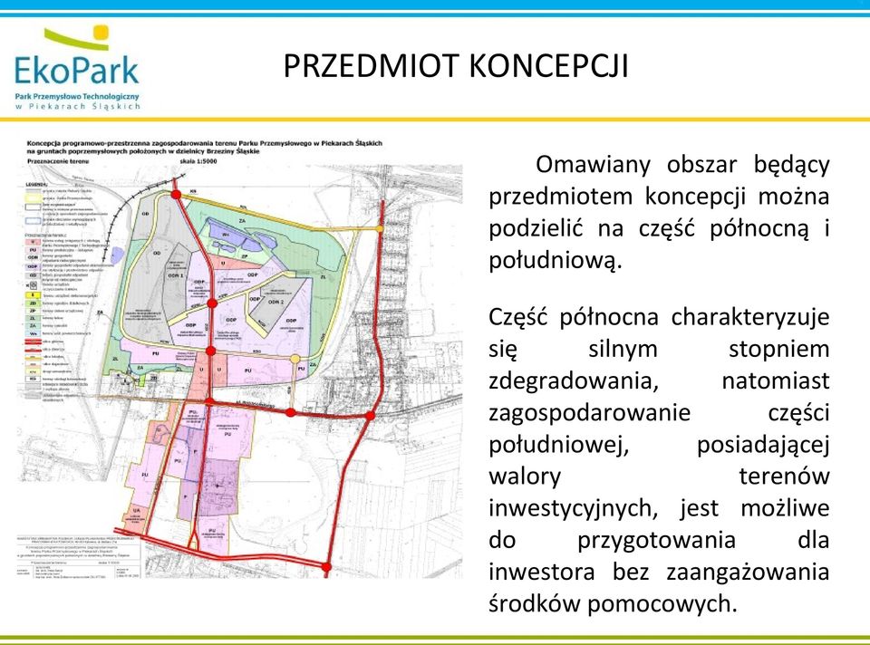 Część północna charakteryzuje się silnym stopniem zdegradowania, natomiast