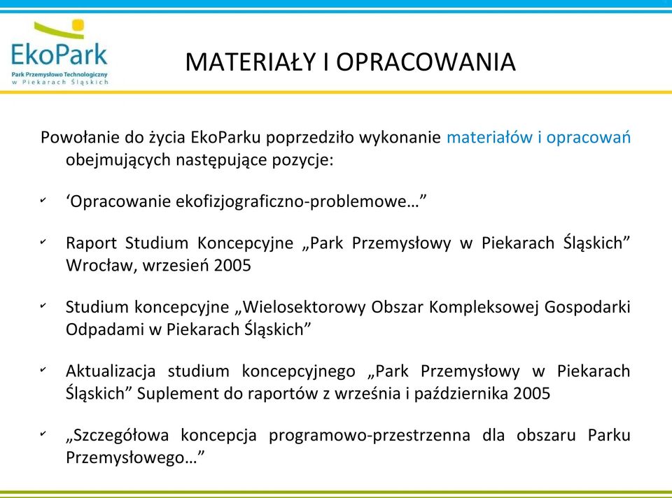 koncepcyjne Wielosektorowy Obszar Kompleksowej Gospodarki Odpadami w Piekarach Śląskich Aktualizacja studium koncepcyjnego Park Przemysłowy