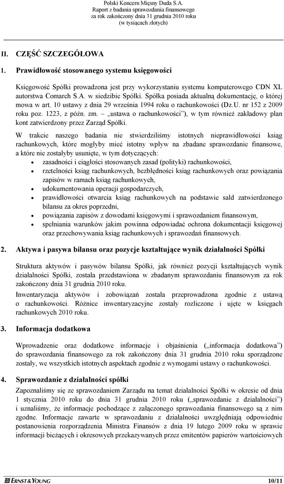 ustawa o rachunkowości ), w tym również zakładowy plan kont zatwierdzony przez Zarząd Spółki.