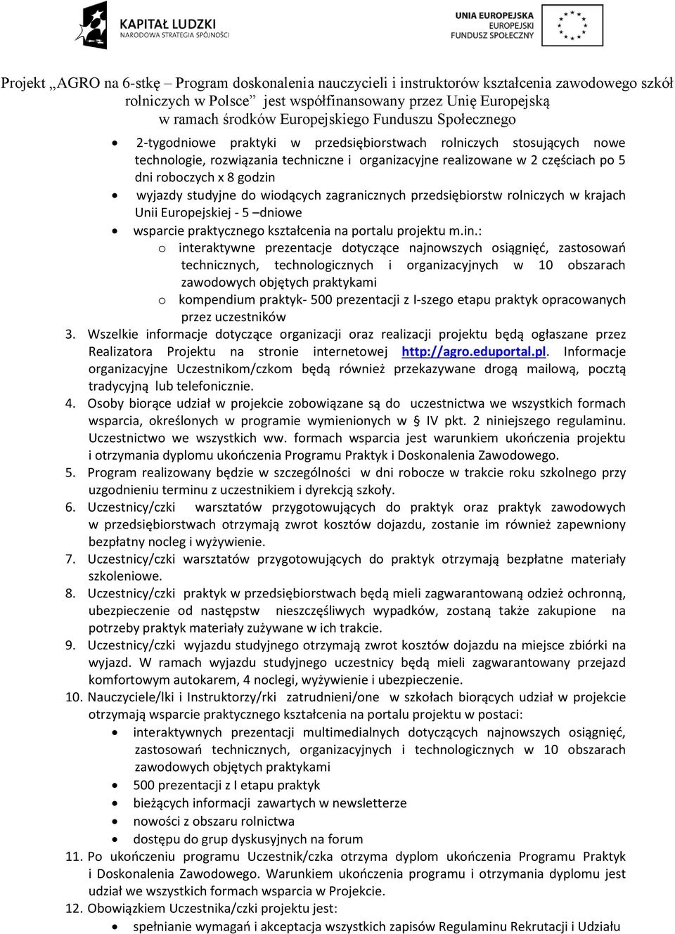 : o interaktywne prezentacje dotyczące najnowszych osiągnięć, zastosowań technicznych, technologicznych i organizacyjnych w 10 obszarach zawodowych objętych praktykami o kompendium praktyk- 500