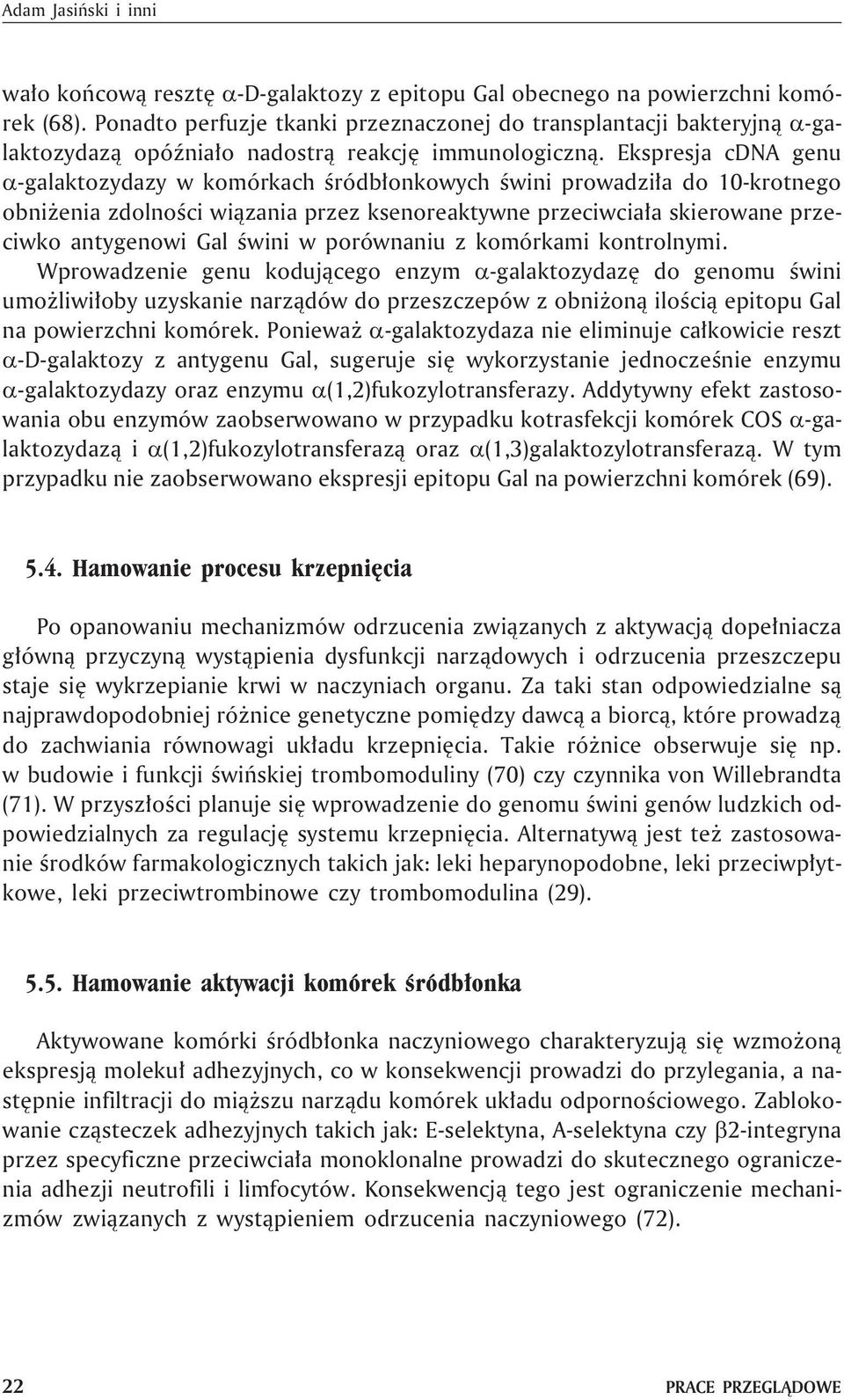 Ekspresja cdna genu -galaktozydazy w komórkach œródb³onkowych œwini prowadzi³a do 10-krotnego obni enia zdolnoœci wi¹zania przez ksenoreaktywne przeciwcia³a skierowane przeciwko antygenowi Gal œwini