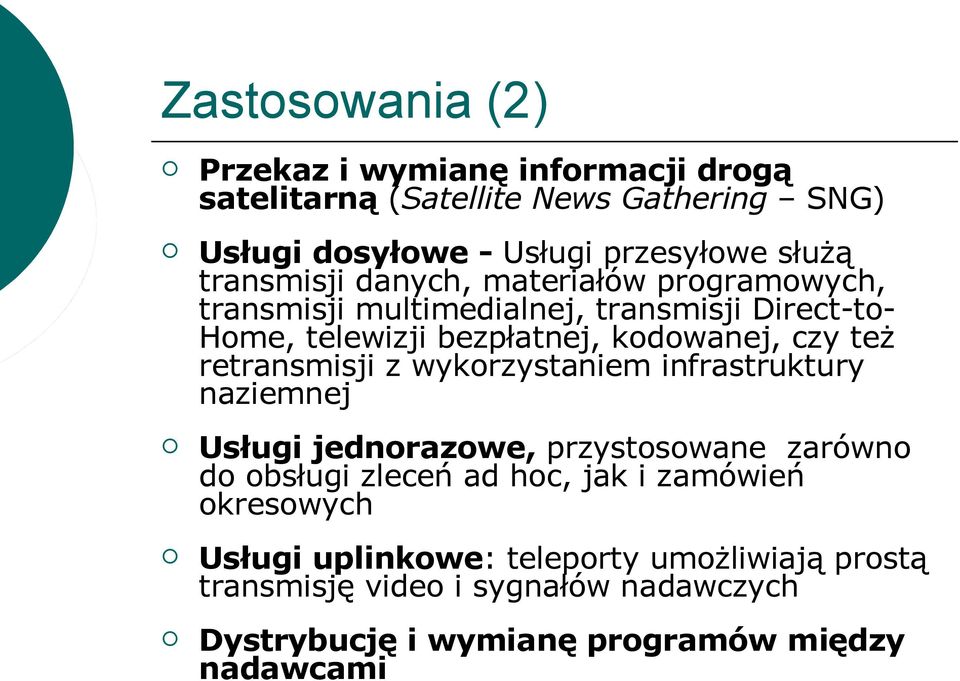 retransmisji z wykorzystaniem infrastruktury naziemnej Usługi jednorazowe, przystosowane zarówno do obsługi zleceń ad hoc, jak i zamówień