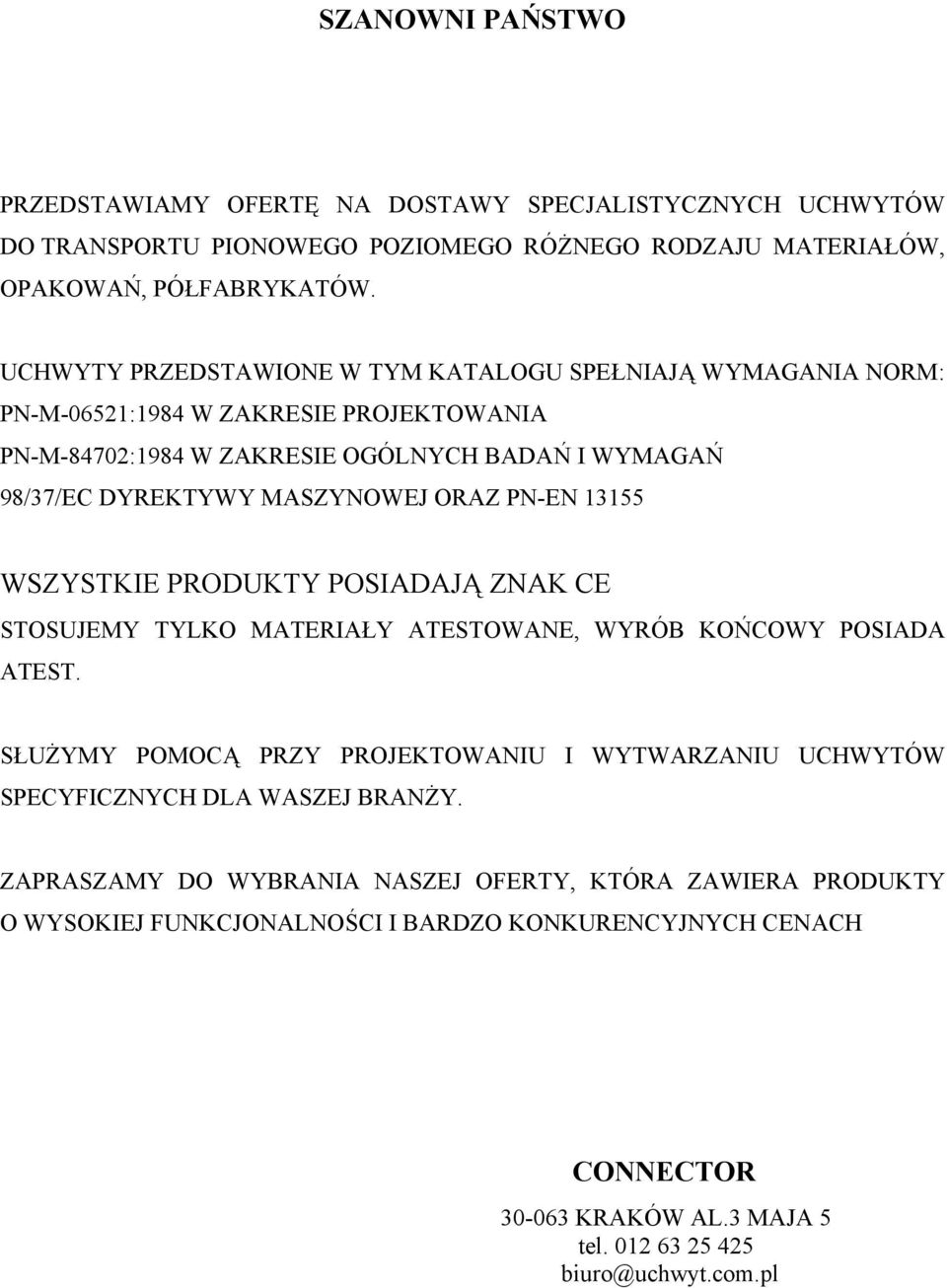 MSZYNOWEJ ORZ PN-EN 13155 WSZYSTKIE PROUKTY POSIJĄ ZNK E STOSUJEMY TYLKO MTERIŁY TESTOWNE, WYRÓ KOŃOWY POSI TEST.