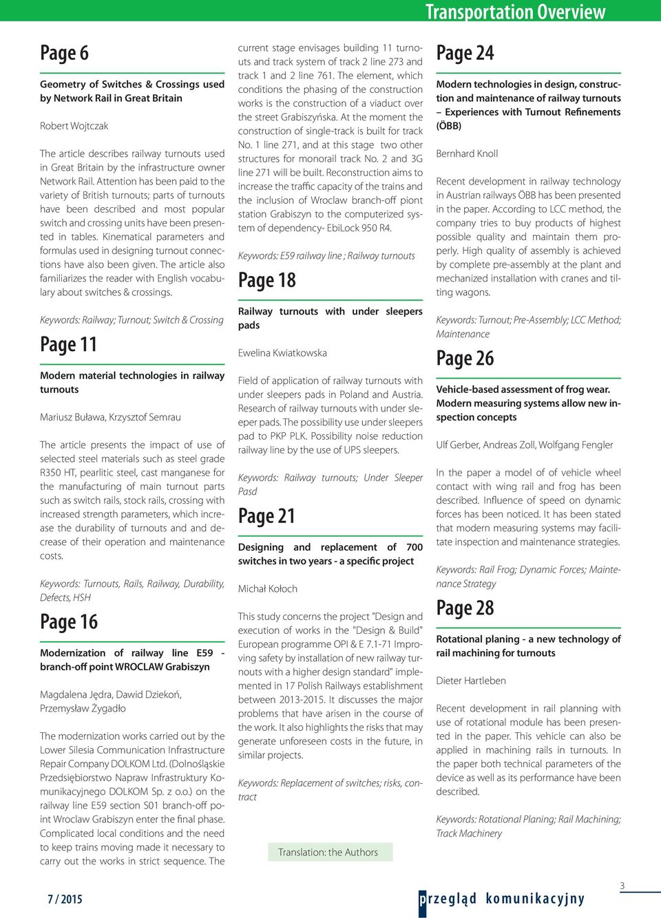 Kinematical parameters and formulas used in designing turnout connections have also been given. The article also familiarizes the reader with English vocabulary about switches & crossings.