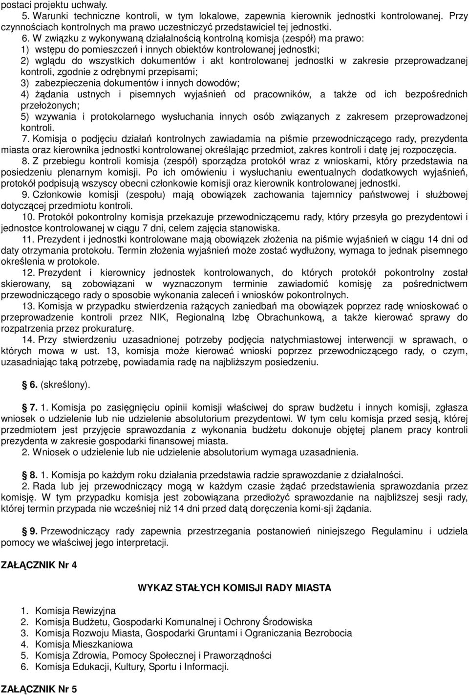 jednostki w zakresie przeprowadzanej kontroli, zgodnie z odrębnymi przepisami; 3) zabezpieczenia dokumentów i innych dowodów; 4) Ŝądania ustnych i pisemnych wyjaśnień od pracowników, a takŝe od ich